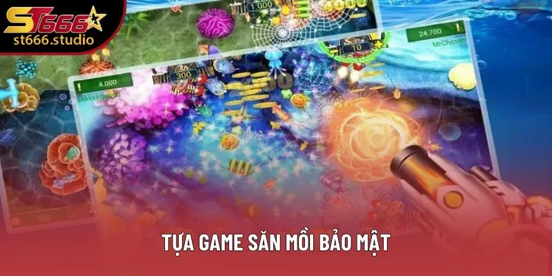 Tựa game săn mồi bảo mật