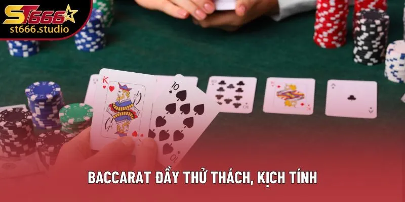 Baccarat đầy thử thách, kịch tính Baccarat đầy thử thách, kịch tính
