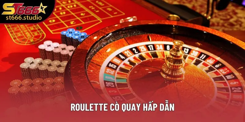 Roulette cò quay hấp dẫn Roulette cò quay hấp dẫn