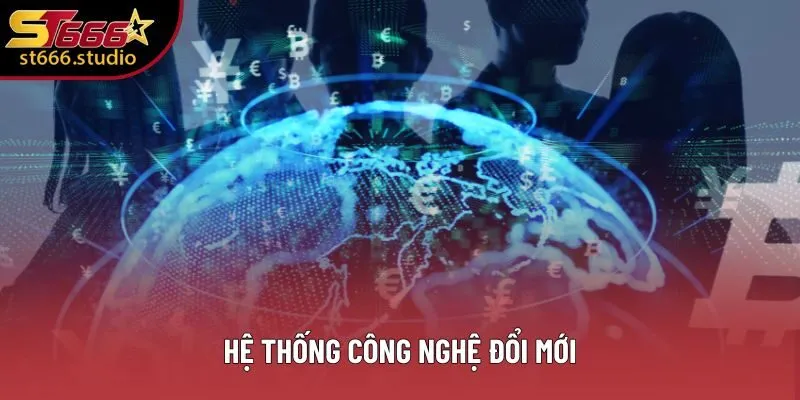 Hệ thống công nghệ đổi mới Hệ thống công nghệ đổi mới