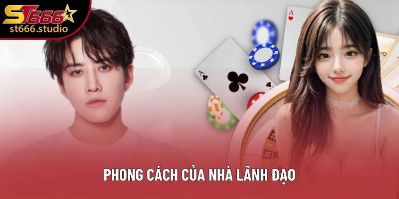Phong cách của nhà lãnh đạo Phong cách của nhà lãnh đạo