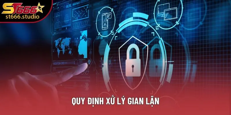 Quy định xử lý gian lận Quy định xử lý gian lận