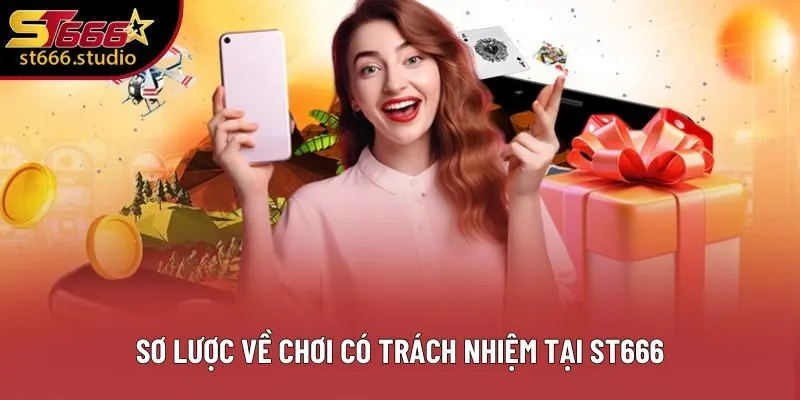 Sơ lược về chơi có trách nhiệm tại ST666 Sơ lược về chơi có trách nhiệm tại ST666