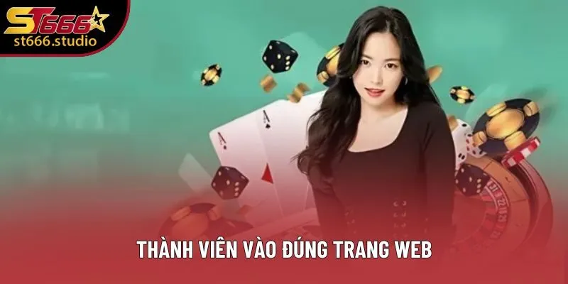 Thành viên vào đúng trang web Thành viên vào đúng trang web