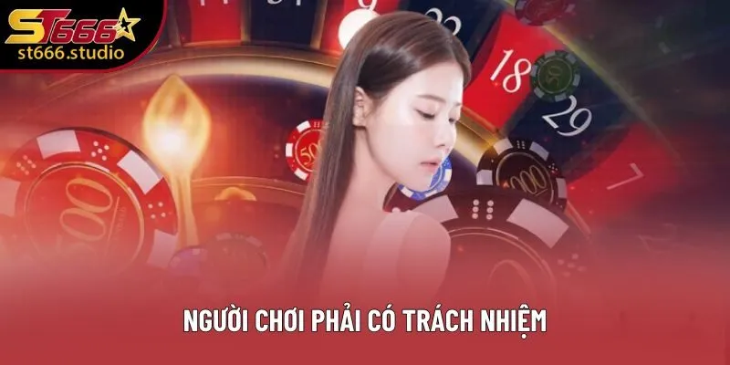 Người chơi phải có trách nhiệm Người chơi phải có trách nhiệm