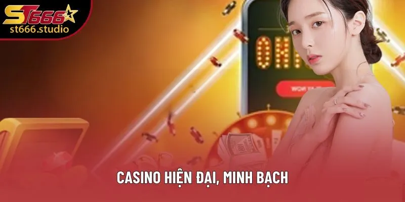 Casino hiện đại, minh bạch