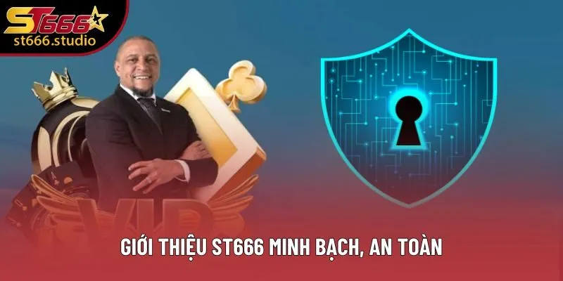Giới thiệu ST666 minh bạch, an toàn