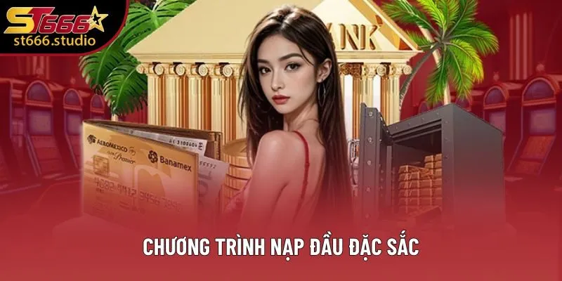 Chương trình nạp đầu đặc sắc Chương trình nạp đầu đặc sắc