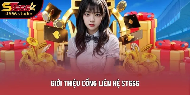 Giới thiệu cổng liên hệ ST666 Giới thiệu cổng liên hệ ST666