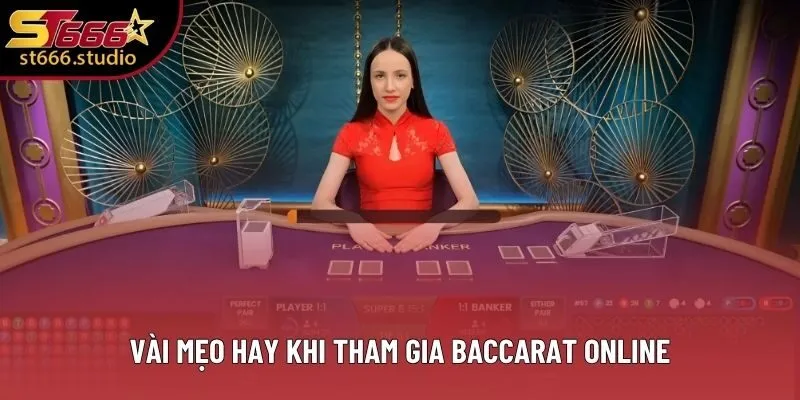 Vài mẹo hay khi tham gia Baccarat online Vài mẹo hay khi tham gia Baccarat online