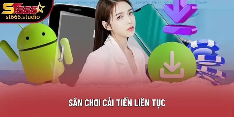 Sân chơi cải tiến liên tục