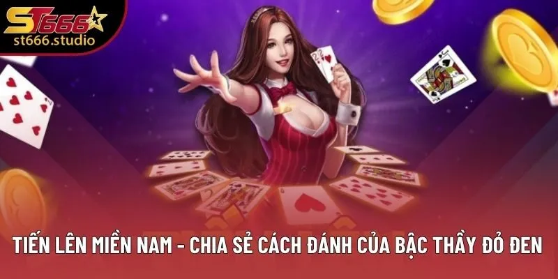 Tiến Lên Miền Nam - Cập Nhật Thông Tin Chi Tiết Về Game Bài Quốc Dân 2 Tiến Lên Miền Nam - Chia Sẻ Cách Đánh Của Bậc Thầy Đỏ Đen