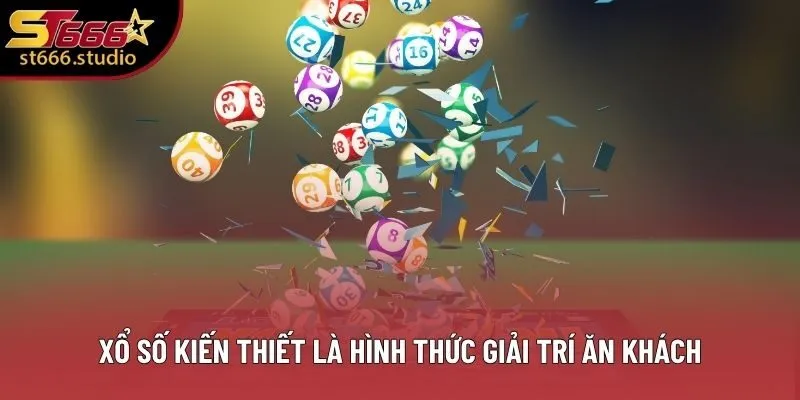 Xổ số kiến thiết là hình thức giải trí ăn khách